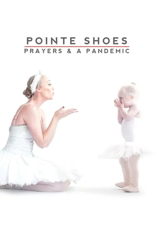 Pointe Shoes, Prayers and a Pandemic (movie)