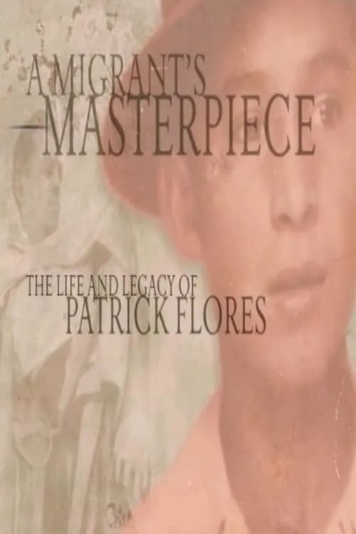 A Migrant's Masterpiece: The Life and Legacy of Patrick Flores (фильм)