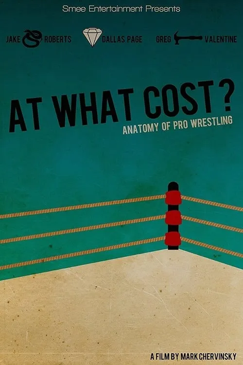 At What Cost? Anatomy of Professional Wrestling (movie)