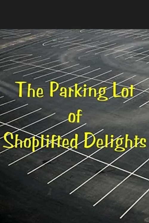 The Parking Lot of Shoplifted Delights (фильм)