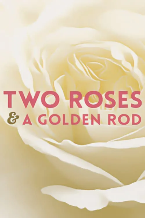 Two Roses and a Golden Rod (movie)