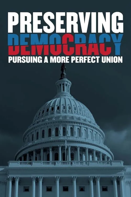 Preserving Democracy: Pursuing a More Perfect Union (movie)