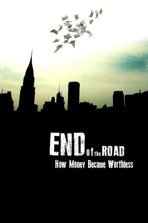 End of the Road: How Money Became Worthless (movie)