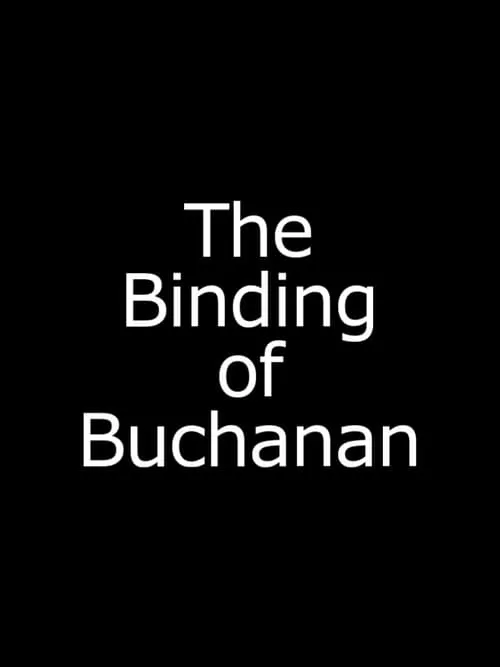 The Binding of Buchanan (movie)