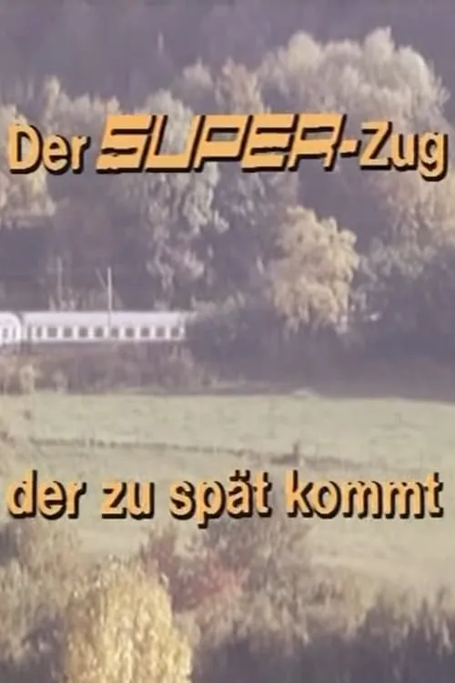 Der Super-Zug, der zu spät kommt (movie)