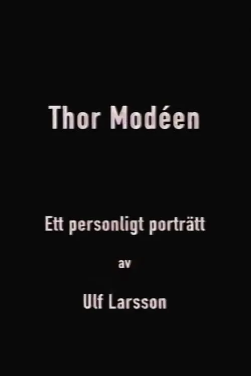 Thor Modéen - ett personligt porträtt av Ulf Larsson (movie)