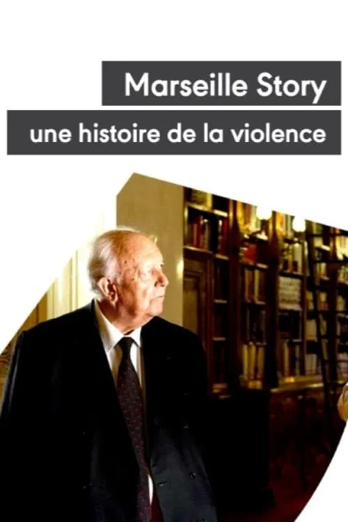 Marseille Story, une histoire de la violence (фильм)