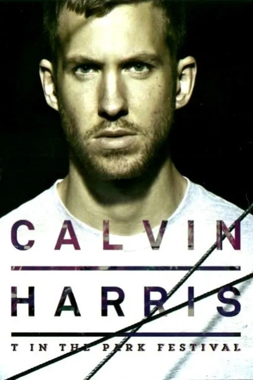 Calvin Harris: T In The Park Festival (movie)