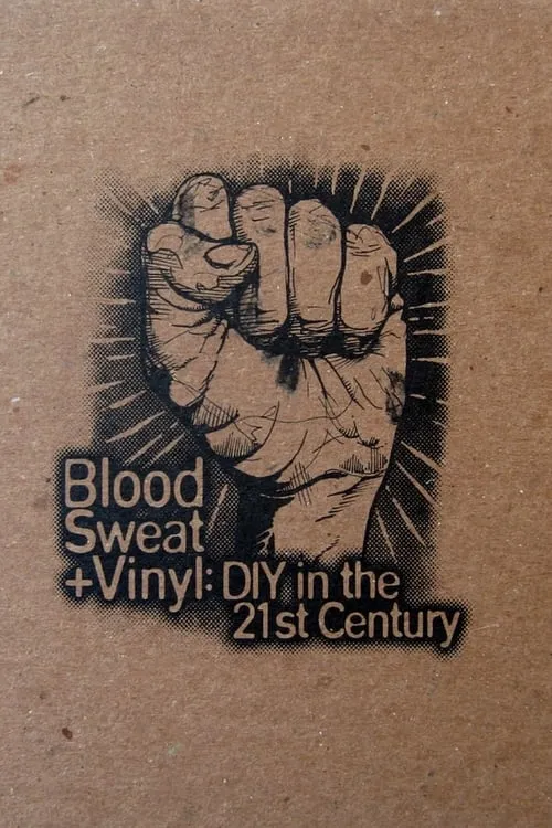 Blood, Sweat + Vinyl: DIY in the 21st Century (movie)