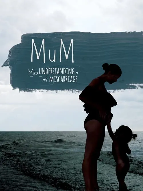 MUM Misunderstandings of Miscarriage (movie)