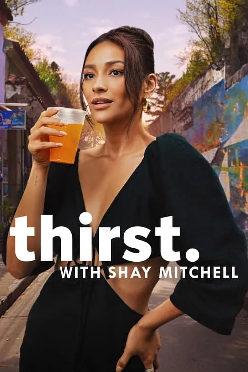 Thirst with Shay Mitchell (series)