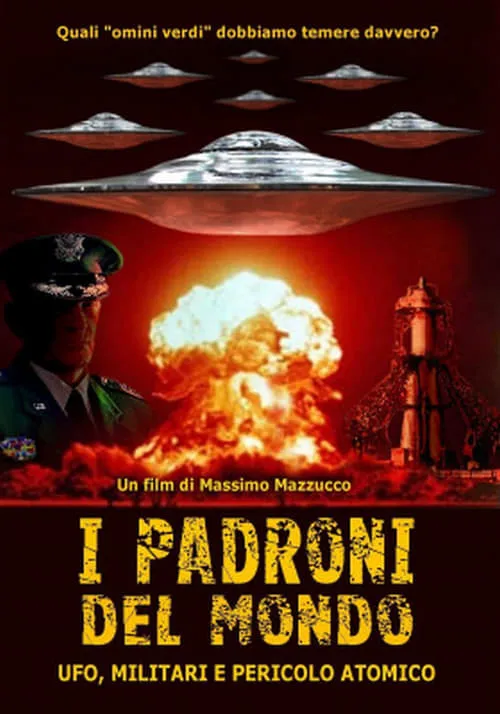 I padroni del mondo - UFO, militari e pericolo atomico (фильм)