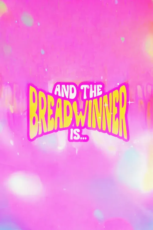 And the Breadwinner Is... (movie)