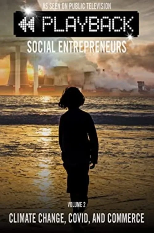 Playback Social Entrepreneurs: Climate Change, COVID, and Commerce (movie)