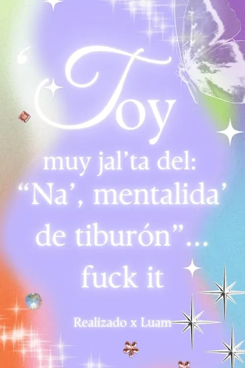 'Toy muy jal'ta del: "Na', mentalida' de tiburón"... fuck it (movie)