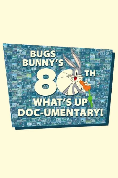 Bugs Bunny's 80th What's Up, Doc-umentary! (movie)