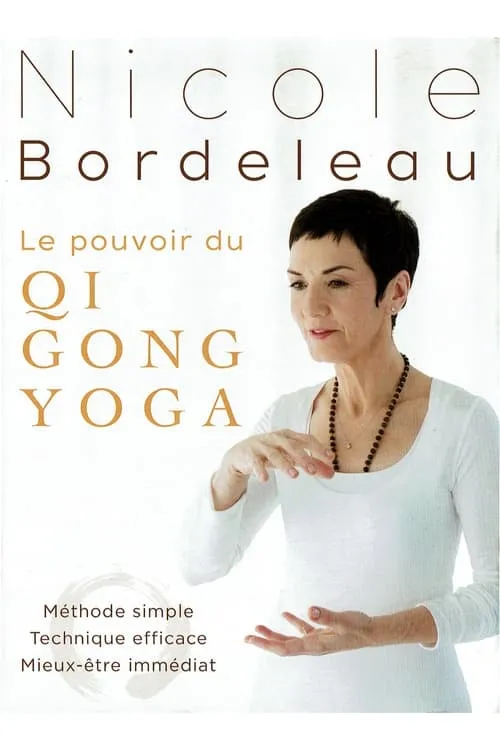 Nicole Bordeleau : Le pouvoir du QI GONG YOGA (movie)