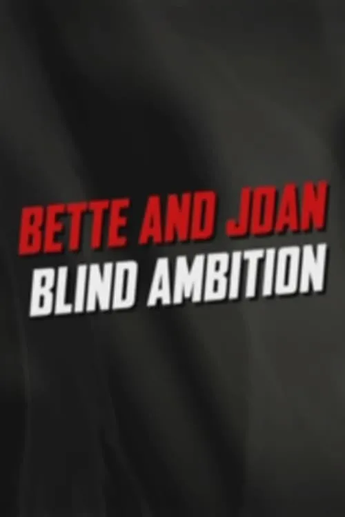 Bette and Joan: Blind Ambition (фильм)