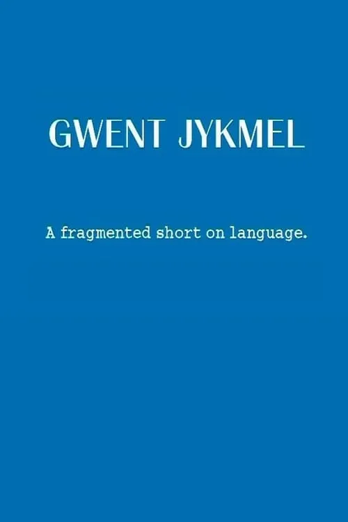 Gwent Jykmel: A Fragmented Short on Language (movie)