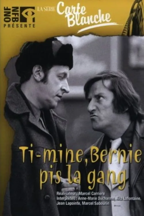 Ti-Mine, Bernie pis la gang… (movie)