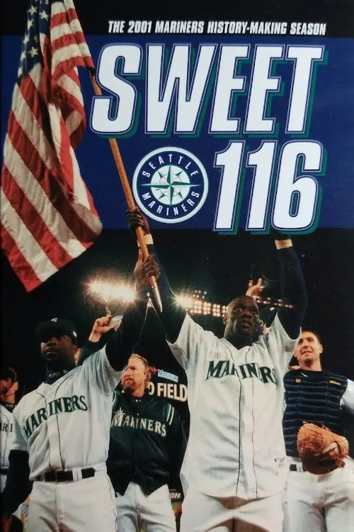 Sweet 116: The 2001 Seattle Mariners History Making Season (movie)