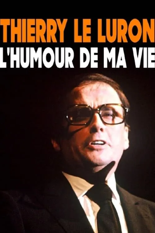 Thierry Le Luron, l'humour de ma vie