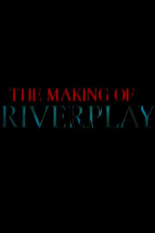 The Making of 'Riverplay' (movie)