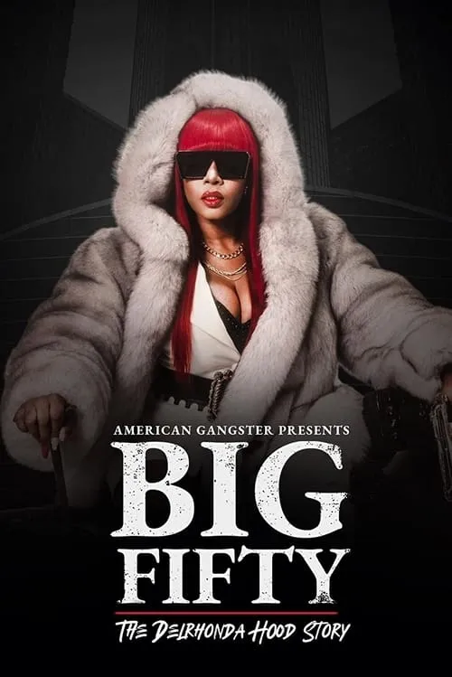 American Gangster Presents: Big 50 - The Delrhonda Hood Story (movie)