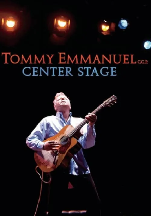 Tommy Emmanuel - Center Stage (movie)