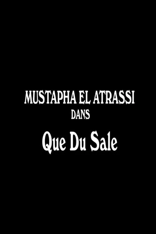 Mustapha El Atrassi - Que Du Sale (фильм)