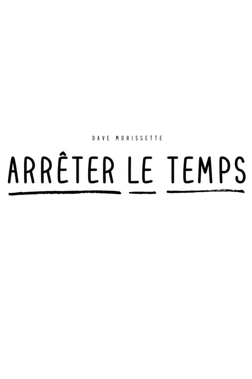 Dave Morissette : Arrêter le temps (фильм)