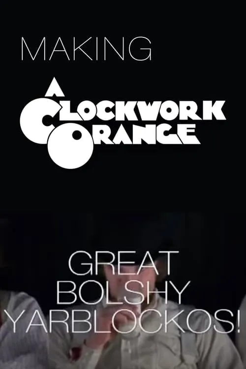 Great Bolshy Yarblockos!: Making 'A Clockwork Orange' (movie)