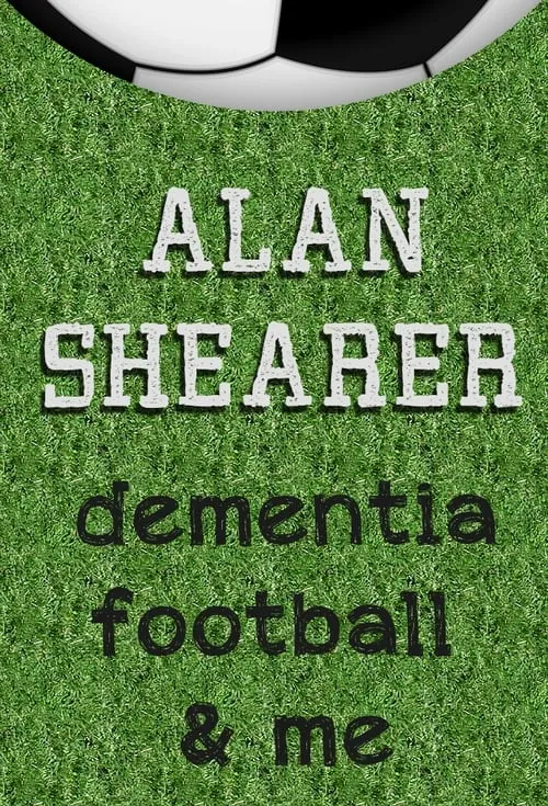Alan Shearer: Dementia, Football & Me (movie)