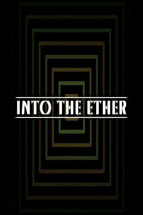 Into the Ether (фильм)