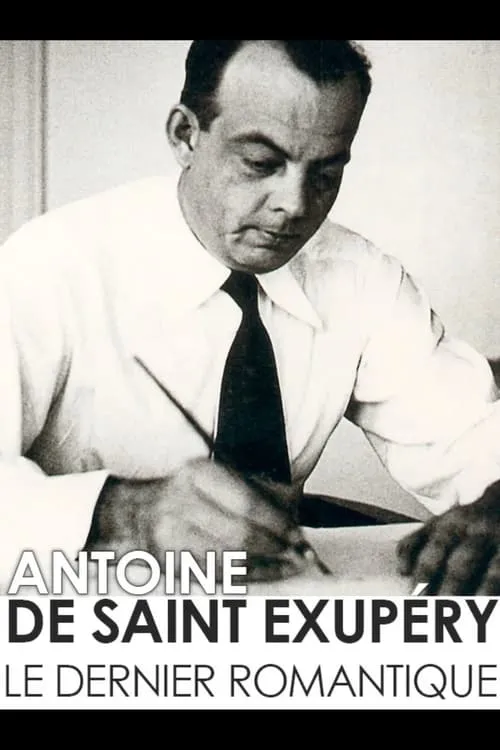 Antoine de Saint-Exupéry, the last romantic (movie)