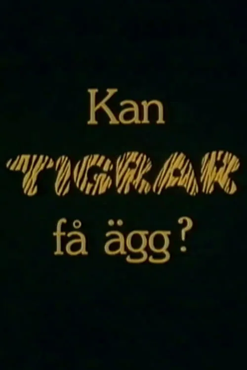 Kan tigrar få ägg? (фильм)