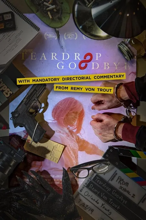 Teardrop Goodbye with Mandatory Directorial Commentary by Remy Von Trout (movie)