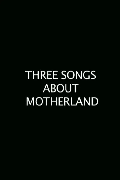 Three Songs About the Motherland (movie)