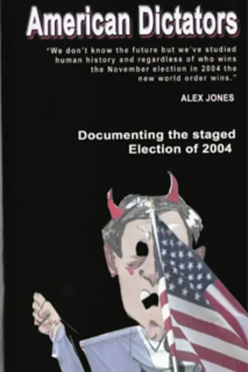 American Dictators: Staging of the 2004 Presidential Election (movie)