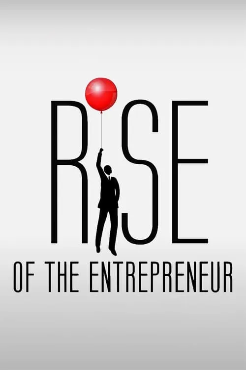 Rise of the Entrepreneur: The Search for a Better Way (фильм)