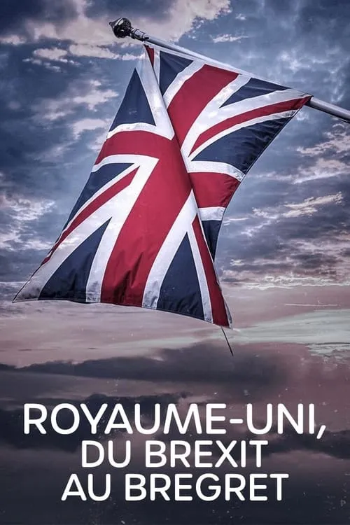 Royaume-Uni, du Brexit au Bregret (фильм)