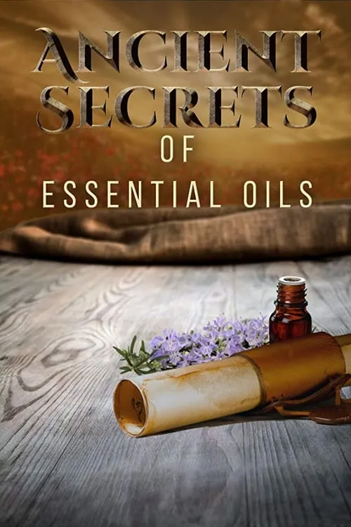 Ancient Secrets of Essential Oils (фильм)