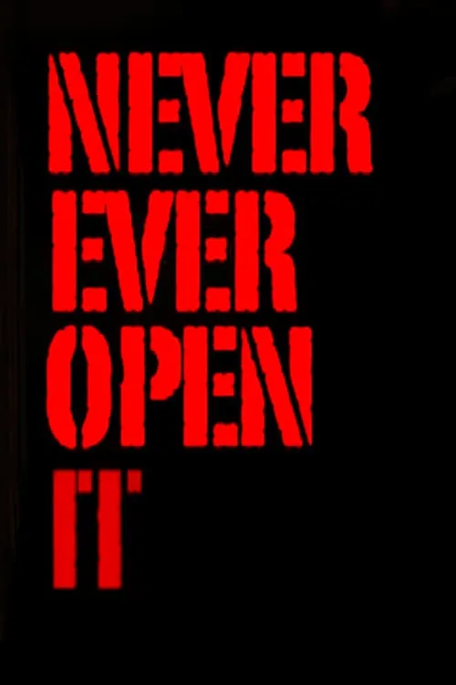 Never Ever Open It (фильм)