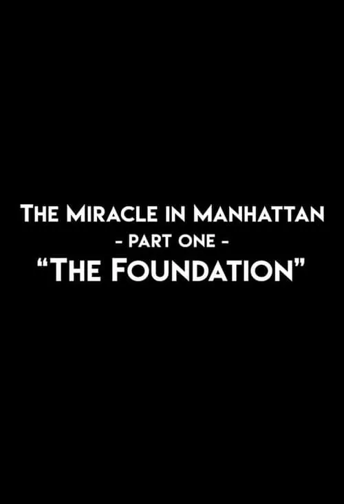 The Miracle In Manhattan, Part 1: "The Foundation" (фильм)