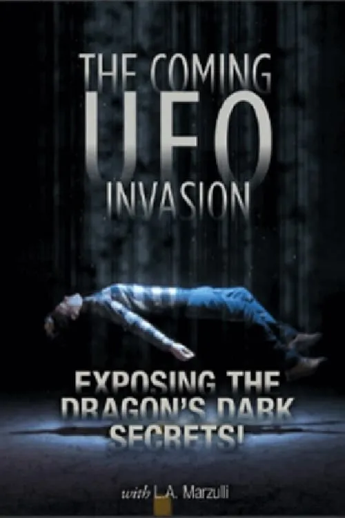 UFO Disclosure Part 4: The Coming UFO Invasion - Exposing the Dragon's Dark Secrets! (фильм)