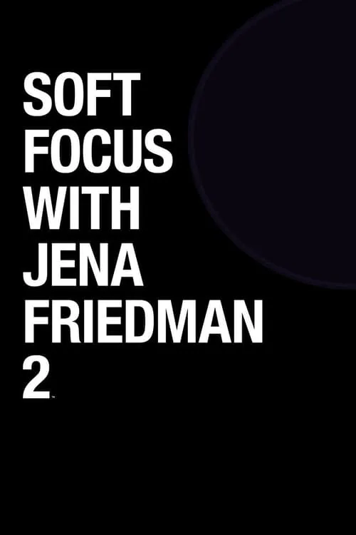 Soft Focus with Jena Friedman 2 (movie)