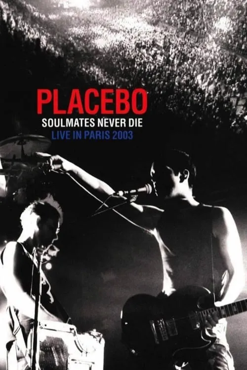 Placebo: Soulmates Never Die: Live in Paris 2003 (movie)