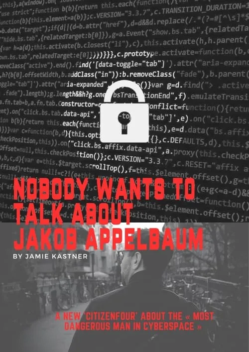 Nobody Wants to Talk About Jacob Appelbaum (фильм)