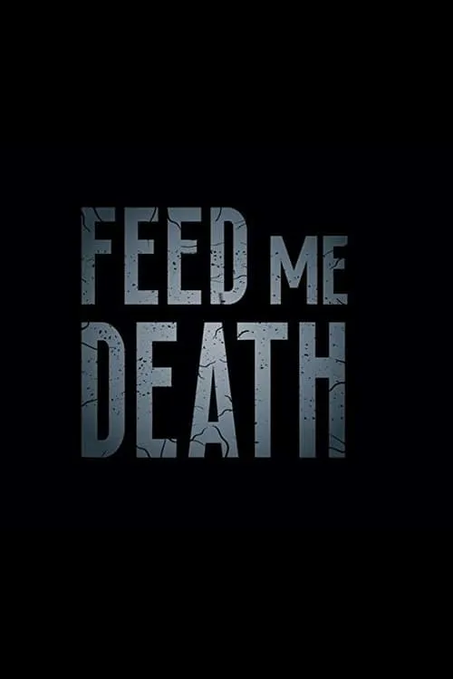 Feed Me Death (movie)