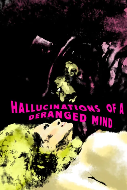 Hallucinations of a Deranged Mind (movie)